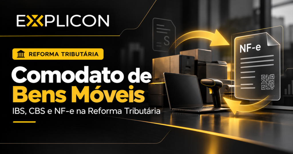 Comodato de bens móveis na Reforma Tributária com IBS, CBS e NF-e