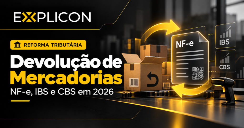 Devolução de mercadorias na Reforma Tributária com NF-e, IBS e CBS