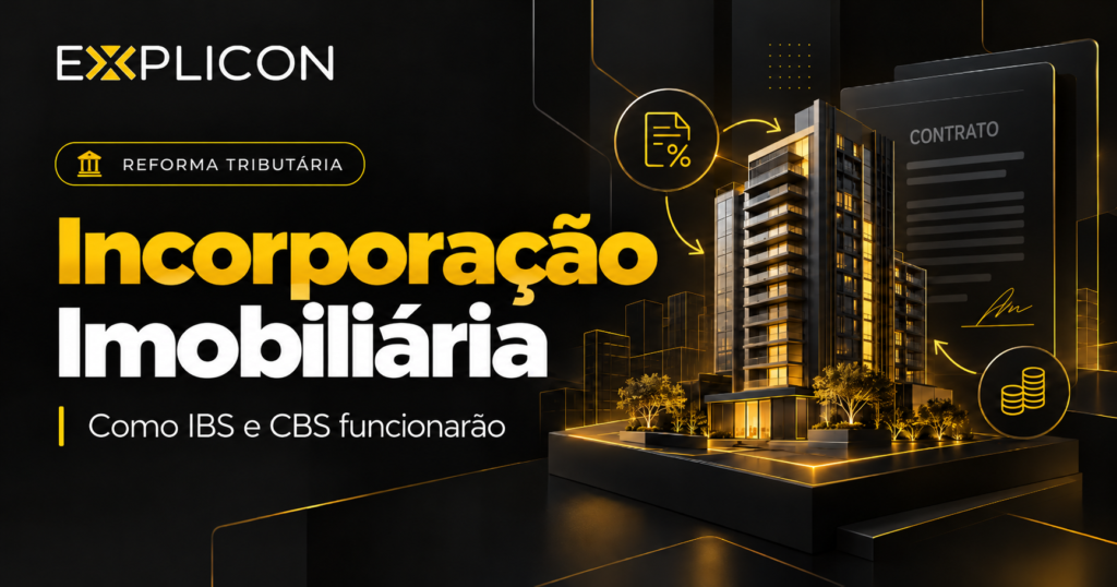 Incorporação imobiliária IBS e CBS na Reforma Tributária