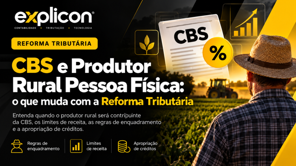 Produtor Rural Pessoa Física na Reforma Tributária: quando paga IBS e CBS e como funcionam os créditos