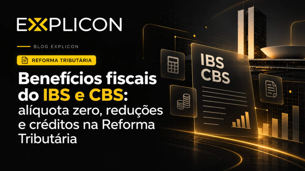 Benefícios fiscais do IBS e CBS na Reforma Tributária