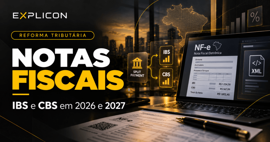 Notas fiscais na Reforma Tributária com IBS e CBS em 2026 e 2027