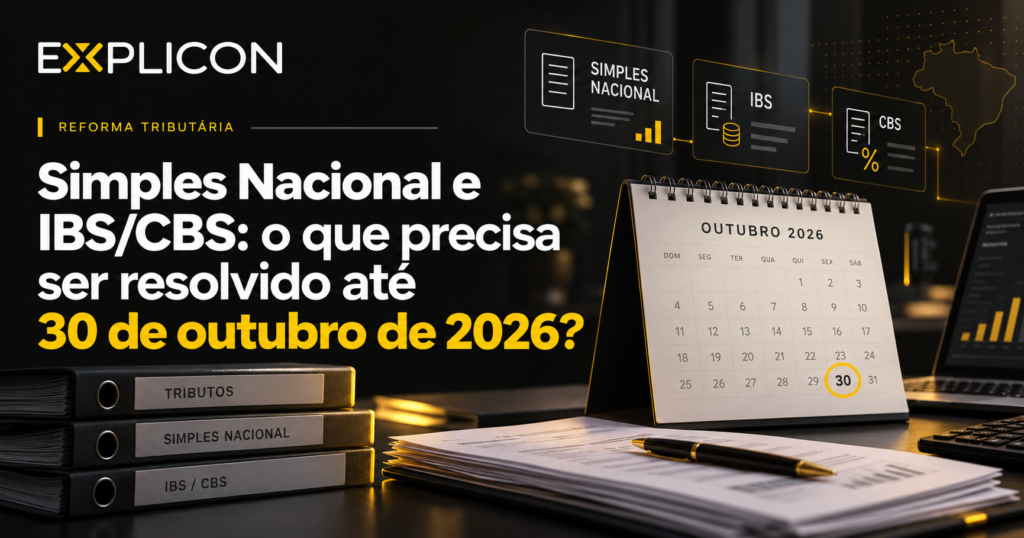 Simples Nacional e IBS/CBS: prazo de 30 de outubro de 2026 para regularização e opção pelo regime regular